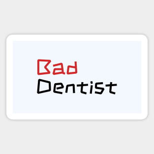 Sassy Bad Dentist - Dental Assistant Gift Magnet